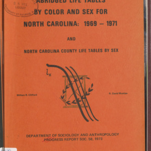 Abridged Life Tables by Color and Sex for North Carolina: 1969-1971 and North Carolina County Life Tables by Sex (Progress Report SOC. No. 58), 1973