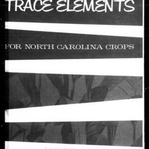 Trace Elements for North Carolina Crops (Extension Circular No. 455, Supersedes Folder 171)