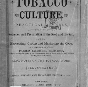Tobacco culture. Practical details from the selection and preparation of the seed and the soil, to harvesting, curing and marketing the crop