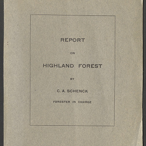 Carl Alwin Schenck Papers. Biltmore Estate and Forest -- Forestry Reports -- Highland Forest, 1907