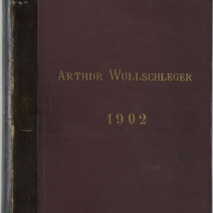 Arthur Wullschleger Notebook, 1898-1902