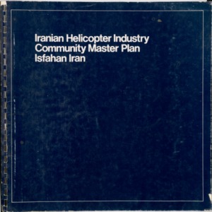Iranian Helicopter Industry Community Master Plan Final Report, Isfahan, Iran, 1976