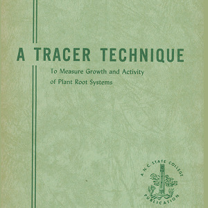 A Tracer Technique to Measure Growth and Activity of Plant Root Systems (Technical Bulletin 101), Oct. 1953