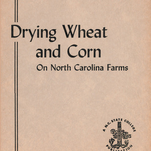 Drying Wheat and Corn on North Carolina Farms (Technical Bulletin 128), Mar. 1958