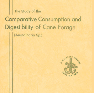 The Study of the Comparative Consumption and Digestibility of Cane Forage (Arundinaria Sp.) (Technical Bulletin 140), Mar. 1960