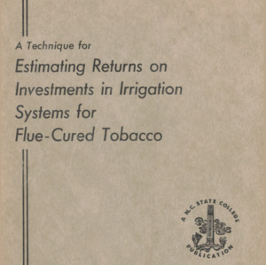A Technique for Estimating Returns on Investments in Irrigation Systems for Flue-Cured Tobacco (Technical Bulletin 153), Dec. 1962