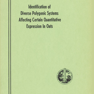 Identification of Diverse Polygenic Systems Affecting Certain Quantitative Expression in Oats (Technical Bulletin 223), Jan. 1974