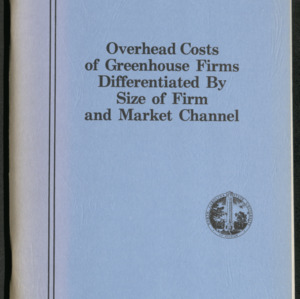 Overhead Costs of Greenhouse Firms Diffrentiated by Size of Firm and Market Channel (Technical Bulletin 269), Jan. 1981