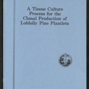 A Tissue Culture Process for the Clonal Production of Loblolly Pine Plantlets (Technical Bulletin 271), Apr. 1982